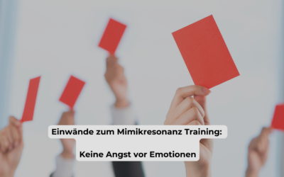 Einwände gegen Mimikresonanz®: Keine Angst vor Emotionen